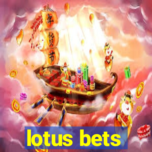 lotus bets